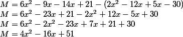 M=6x^2-9x-14x+21-(2x^2-12x+5x-30) \\ M=6x^2-23x+21-2x^2+12x-5x+30 \\ M=6x^2-2x^2-23x+7x+21+30 \\ M=4x^2-16x+51